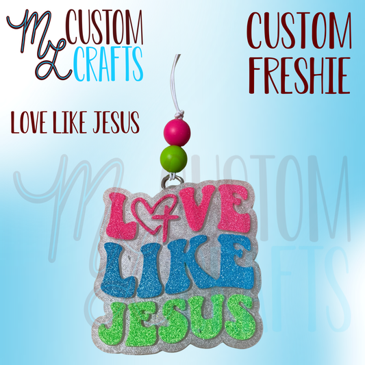 Love Like Jesus Freshie