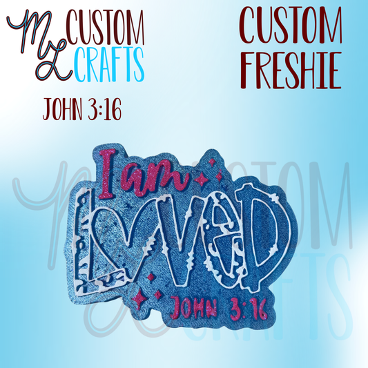 I am Loved John 3:16 Freshie