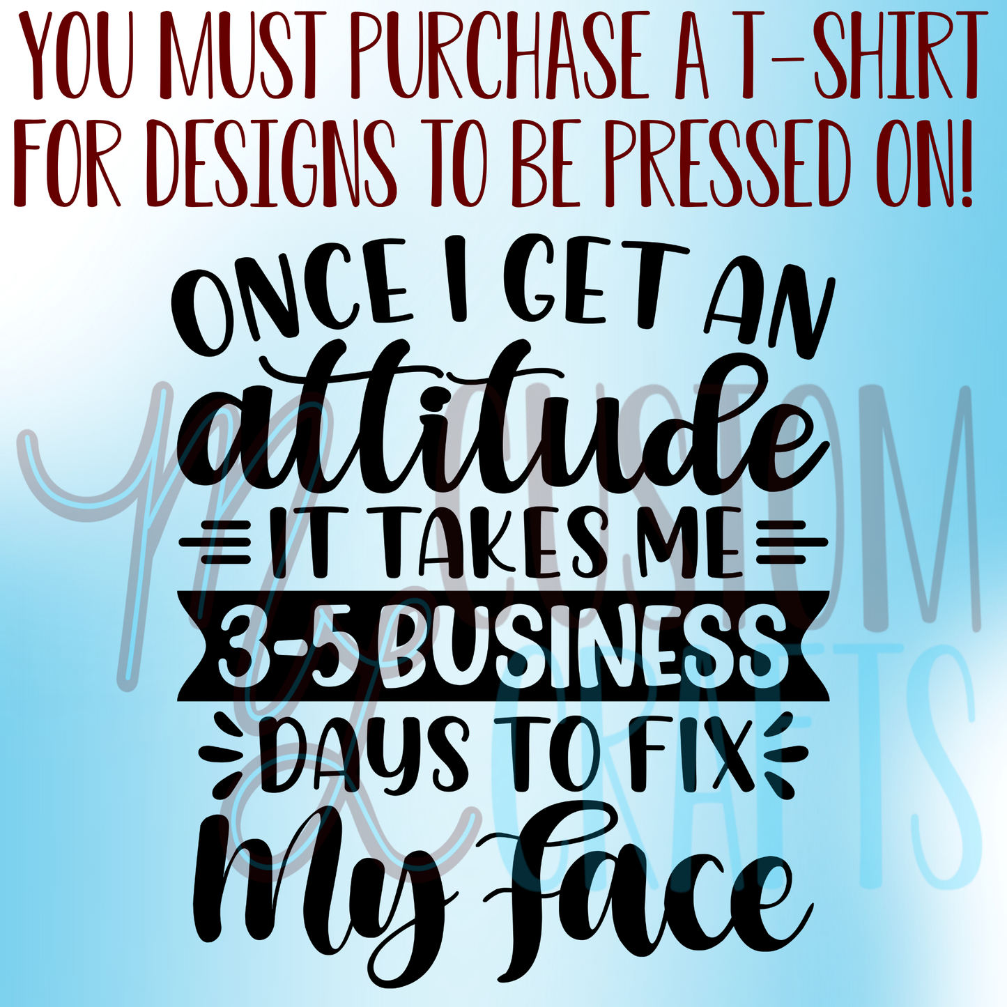 Once I Get an Attitude Shirt Design