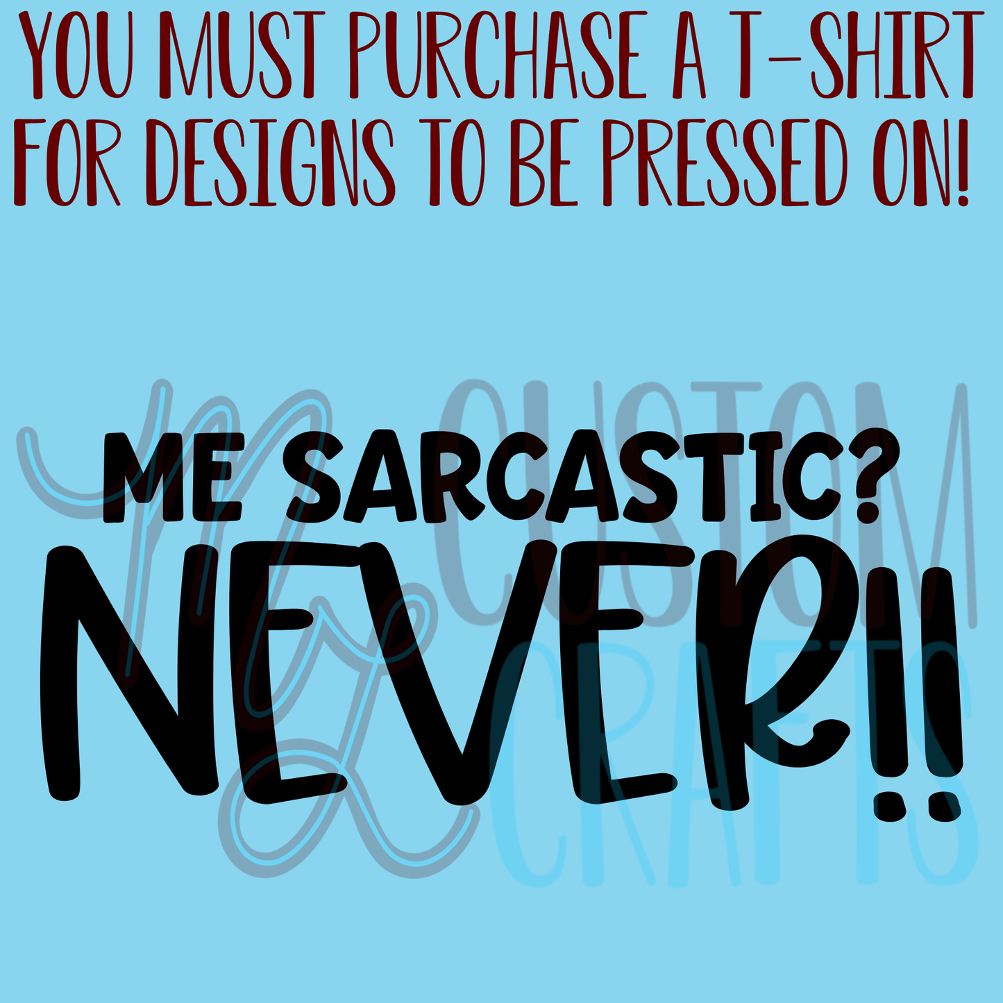 Me Sarcastic? Never Shirt Design