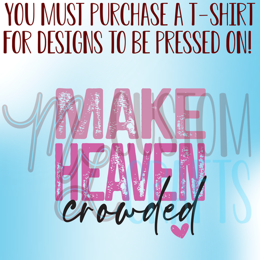 Make Heaven Crowded Pink Shirt Design