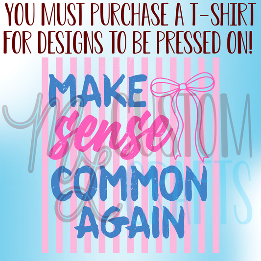 Make Sense Common Again Shirt Design