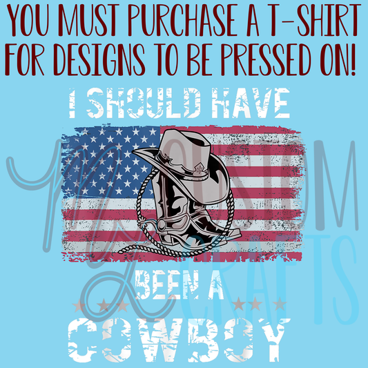 Should Have Been a Cowboy Shirt Design
